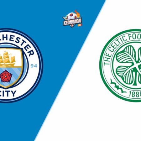 Nhận định Man City vs Celtic, 06h30 ngày 24/07/2024